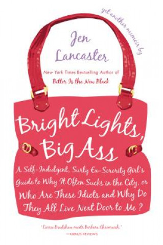 Bright Lights, Big Ass (Jen Lancaster)(Brožovaná)