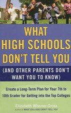 What High Schools Don't Tell You, (And Other Parents Don't Want You to Know)