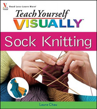 Teach Yourself VISUALLY Sock Knitting (Laura Chau)(Brožovaná)