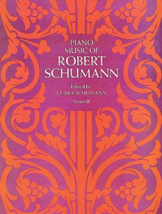 Piano Music of Robert Schumann Series 2