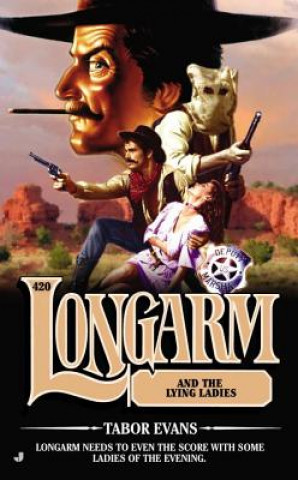 Longarm and the Lying Ladies