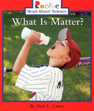 What Is Matter? (Rookie Read-About Science: Physical Science: Previous Editions)