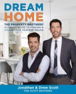 Dream Home: The Property Brothers' Ultimate Guide to Finding and Fixing Your Perfect House