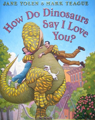 How Do Dinosaurs Say I Love You?