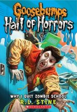 Goosebumps Hall of Horrors #4: Why I Quit Zombie School