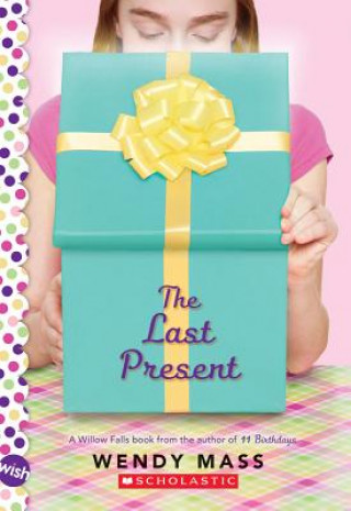 Last Present: A Wish Novel