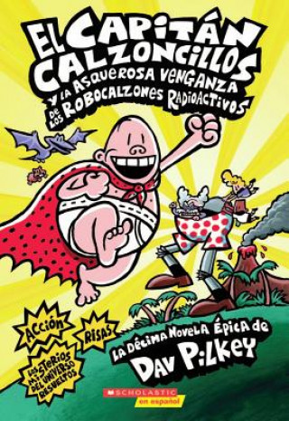 El Capitan Calzoncillos y la asquerosa venganza de los Robocalzones Radioactivos / Captain Underpants and the Revolting Revenge of the Radioactive Rob