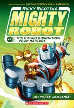 Ricky Ricotta's Mighty Robot vs. the Mutant Mosquitoes from Mercury (Ricky Ricotta's Mighty Robot #2)