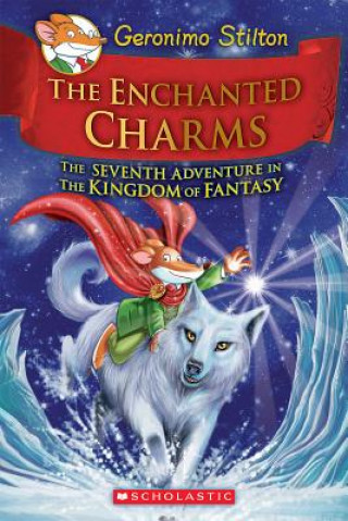 Enchanted Charms (Geronimo Stilton and the Kingdom of Fantasy #7)