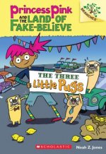 Three Little Pugs: A Branches Book (Princess Pink and the Land of Fake-Believe #3)