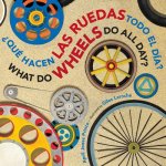 Que hacen las ruedas todo el dia?/What Do Wheels Do All Day? bilingual board book