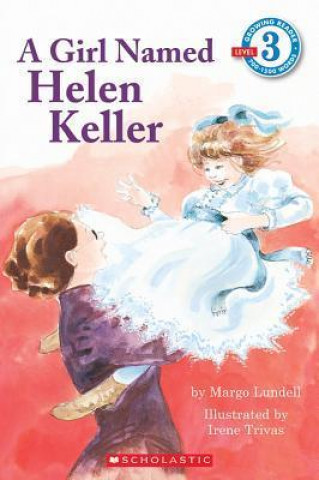 Scholastic Reader Level 3: A Girl Named Helen Keller