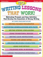 50 Writing Lessons That Work! Grades 4-8