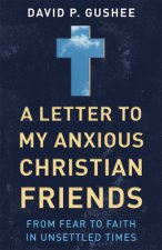 Letter to My Anxious Christian Friends