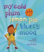 My cold plum lemon pie bluesy mood
