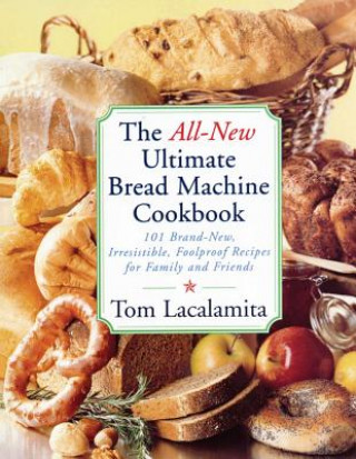The All-New Ultimate Bread Machine Cookbook