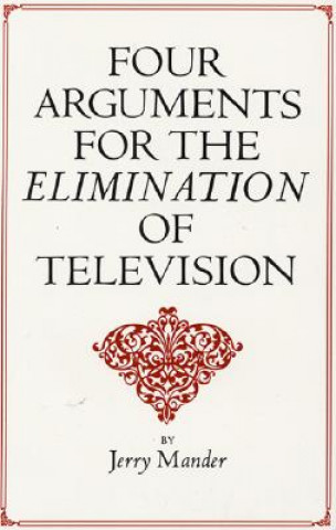 Four Arguments for the Elimination of Television