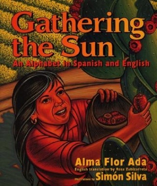 Gathering the Sun / Recogiendo El Sol Un Abecedar