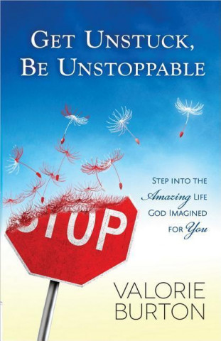 Get Unstuck, Be Unstoppable