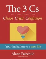 The 3 Cs - Chaos Crisis Confusion