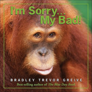 I'm Sorry . . . My Bad!