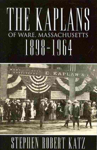 The Kaplans of Ware, Massachusetts 1898-1964