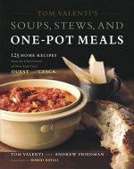 Tom Valenti's Soups, Stews, and One-Pot Meals