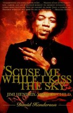 Scuse Me While I Kiss the Sky