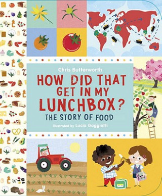 How Did That Get in My Lunchbox? (Chris Butterworth,Lucia Gaggiotti)(Kemény kötésű)