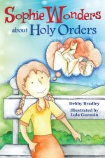 Sophie Wonders About Holy Orders