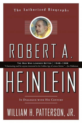 Robert A. Heinlein In Dialogue With His Century