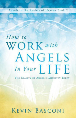 How to Work With Angels in Your Life