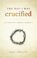 Day I was Crucified