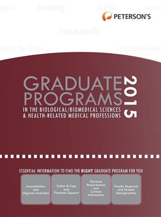 Peterson's Graduate Programs in the Biological/Biomedical Sciences & Health-Related Medical Professions 2015