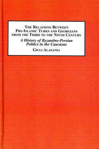 The Relations Between Pre-Islamic Turks and Georgians from the Third to the Ninth Century