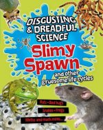Slimy Spawn And Other Gruesome Life Cycles