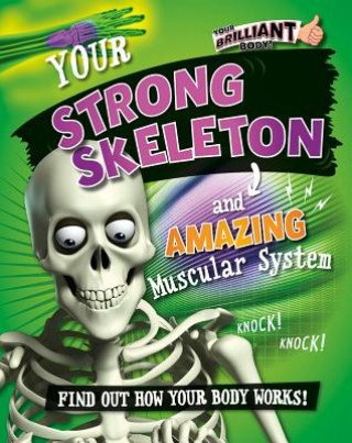 Your Strong Skeleton and Amazing Muscular System