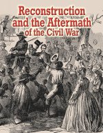Reconstruction and the Aftermath of the Civil War