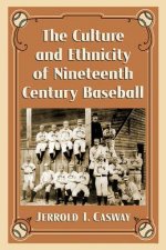 Culture and Ethnicity of Nineteenth Century Baseball