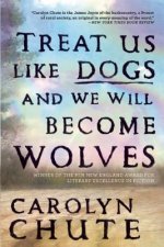 Treat Us Like Dogs and We Will Become Wolves