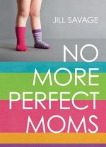 No More Perfect Moms
