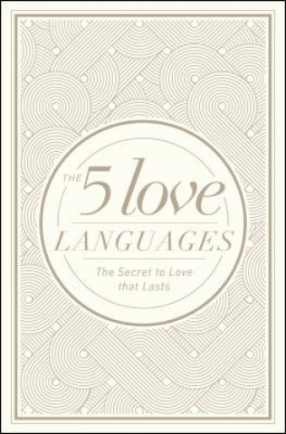 The 5 Love Languages: The Secret to Love That Lasts