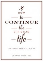 How to Continue the Christian Life