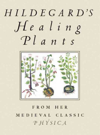 Hildegard's Healing Plants