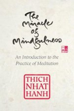 The Miracle of Mindfulness, Gift Edition : An Introduction to the Practice of Meditation