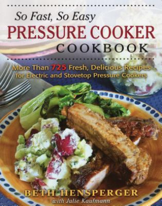 So Fast, So Easy Pressure Cooker Cookbook