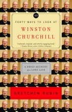 Forty Ways to Look at Winston Churchill