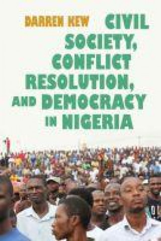Civil Society, Conflict Resolution, and Democracy in Nigeria