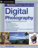 The Better Photo Guide To Digital Photography