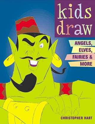 Kids Draw Angels, Elves, Fairies & More